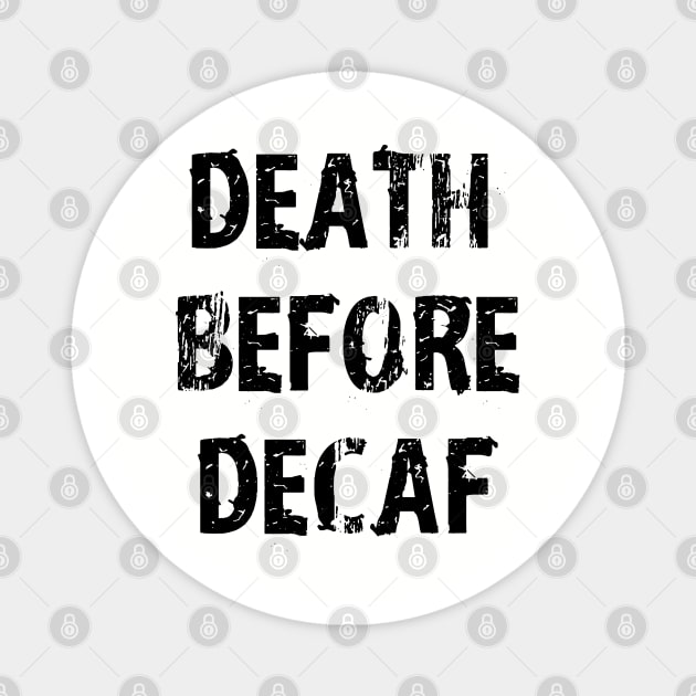 Death Before Decaf Coffee Always White Magnet by Uwaki